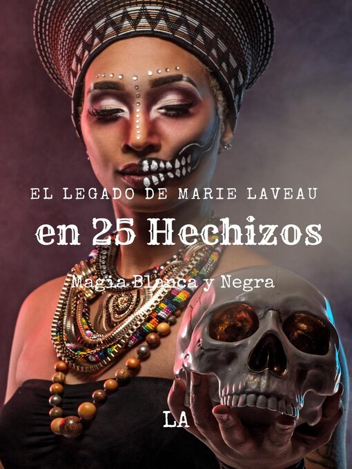 Title details for El Legado de Marie Laveau en 25 Hechizos, Magia Blanca y Negra by LA - Available